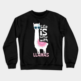 Life Is Better With Llamas Crewneck Sweatshirt